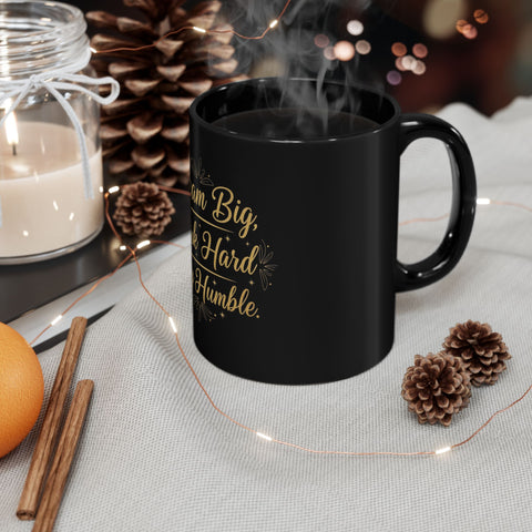 Dream Big Work Hard Stay Humble — Inspirational Black Coffee Mug