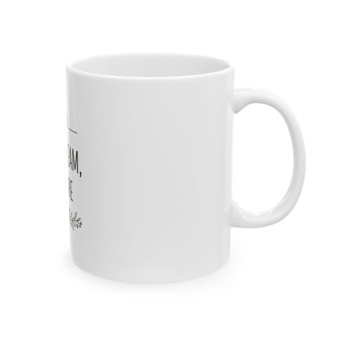 Inspirational Ceramic Mug - "Sip, Dream, Inspire" Coffee Cup (11oz & 15oz)