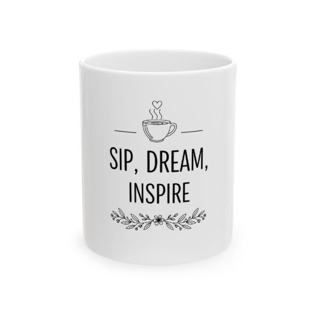 Inspirational Ceramic Mug - "Sip, Dream, Inspire" Coffee Cup (11oz & 15oz)